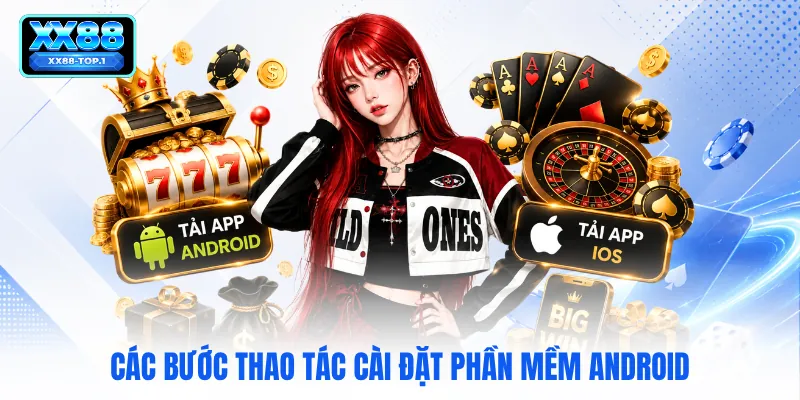 Các bước thao tác cài đặt phần mềm Android