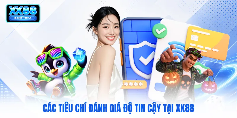Các tiêu chí đánh giá độ tin cậy tại XX88