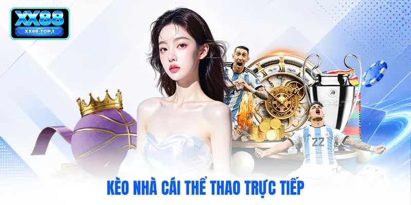 Kèo nhà cái thể thao trực tiếp