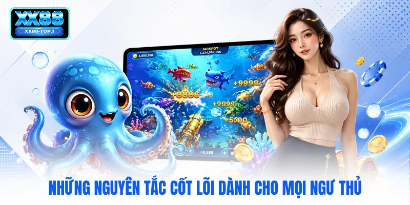 Những nguyên tắc cốt lõi dành cho mọi ngư thủ