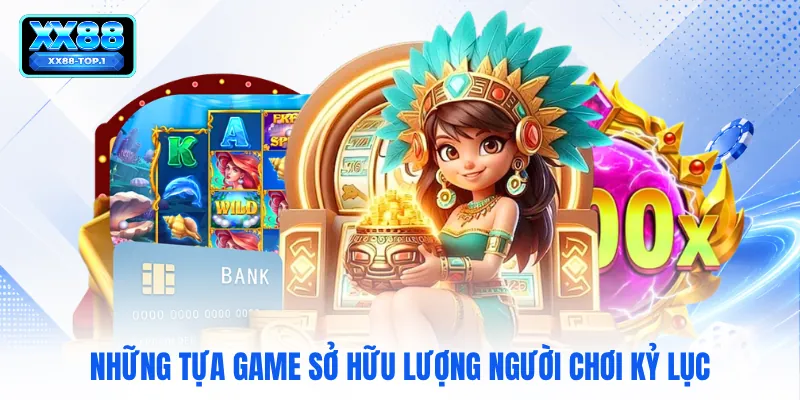 Những tựa game sở hữu lượng người chơi kỷ lục