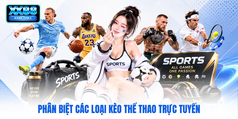 Phân biệt các loại kèo thể thao trực tuyến
