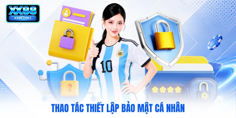 Thao tác thiết lập bảo mật cá nhân
